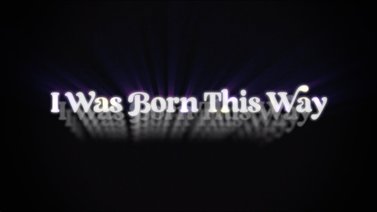 I Was Born This Way Trailer